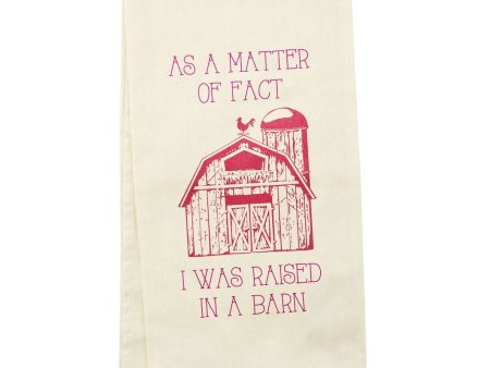 Wit! Tea Towel As A Matter Of Fact I Was Raised In A Barn on Sale