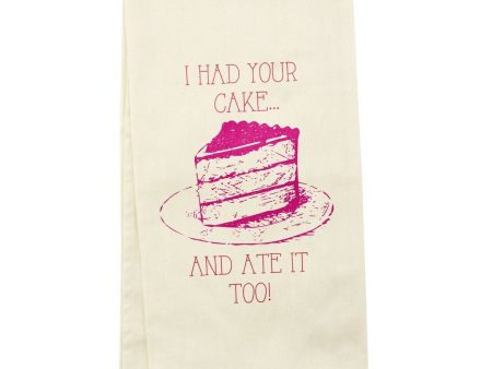 Wit! Tea Towel I Had Your Cake... And Ate It Too! Sale