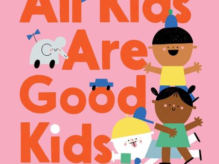 Book - All Kids Are Good Kids Online Hot Sale