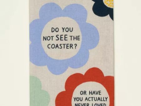 BlueQ Dish Towel The Coaster, Do You Not See The Coaster Or Have You Never Loved Me? Online