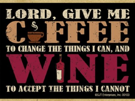 Lord, Give Me Coffee To Change The Things I Can, And Wine To Accept The Things I Cannot Wood Magnet Cheap