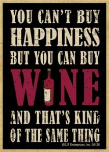 You Can t Buy Happiness But You Can Buy Wine And That s Kind Of The Same Thing Wood Magnet For Discount