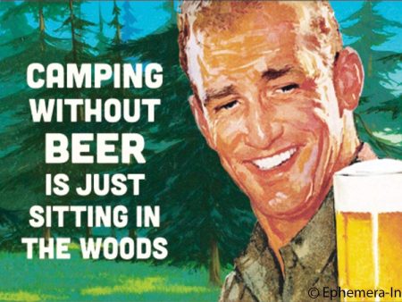 Camping Without Beer Is Just Sitting In The Woods. Ephemera Refrigerator Magnet Online now